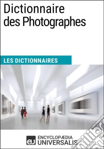 Dictionnaire des PhotographesLes Dictionnaires d'Universalis. E-book. Formato EPUB ebook di Encyclopaedia Universalis