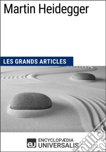 Martin HeideggerLes Grands Articles d'Universalis. E-book. Formato EPUB ebook di Encyclopaedia Universalis