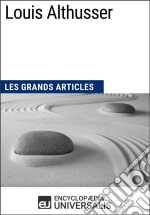 Louis AlthusserLes Grands Articles d&apos;Universalis. E-book. Formato EPUB ebook