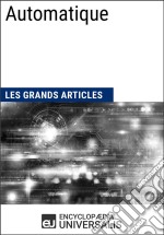 AutomatiqueLes Grands Articles d&apos;Universalis. E-book. Formato EPUB