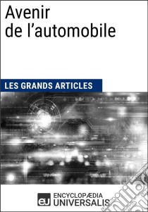 Avenir de l’automobileLes Grands Articles d'Universalis. E-book. Formato EPUB ebook di Encyclopaedia Universalis