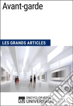 Avant-gardeLes Grands Articles d&apos;Universalis. E-book. Formato EPUB ebook