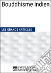 Bouddhisme indienLes Grands Articles d&apos;Universalis. E-book. Formato EPUB ebook