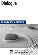 DialogueLes Grands Articles d&apos;Universalis. E-book. Formato EPUB ebook