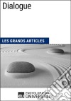 DialogueLes Grands Articles d&apos;Universalis. E-book. Formato EPUB ebook