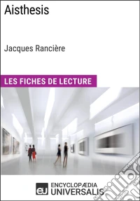 Aisthesis de Jacques RancièreLes Fiches de Lecture d'Universalis. E-book. Formato EPUB ebook