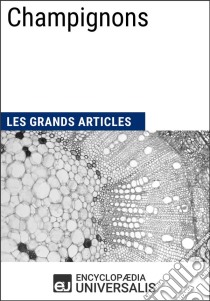 ChampignonsLes Grands Articles d'Universalis. E-book. Formato EPUB ebook di Encyclopaedia Universalis