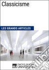 ClassicismeLes Grands Articles d&apos;Universalis. E-book. Formato EPUB ebook