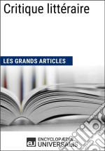 Critique littéraireLes Grands Articles d&apos;Universalis. E-book. Formato EPUB ebook