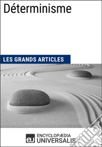 DéterminismeLes Grands Articles d'Universalis. E-book. Formato EPUB ebook di Encyclopaedia Universalis