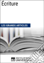 ÉcritureLes Grands Articles d&apos;Universalis. E-book. Formato EPUB ebook