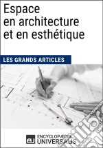 Espace en architecture et en esthétiqueLes Grands Articles d&apos;Universalis. E-book. Formato EPUB ebook