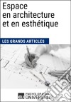 Espace en architecture et en esthétiqueLes Grands Articles d&apos;Universalis. E-book. Formato EPUB ebook