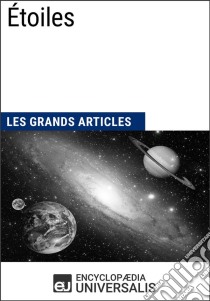 ÉtoilesLes Grands Articles d'Universalis. E-book. Formato EPUB ebook di Encyclopaedia Universalis