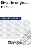 Diversité religieuse en EuropeLes Grands Articles d&apos;Universalis. E-book. Formato EPUB ebook