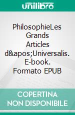 PhilosophieLes Grands Articles d&apos;Universalis. E-book. Formato EPUB