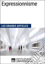 ExpressionnismeLes Grands Articles d&apos;Universalis. E-book. Formato EPUB ebook