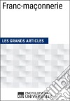 Franc-maçonnerieLes Grands Articles d&apos;Universalis. E-book. Formato EPUB ebook