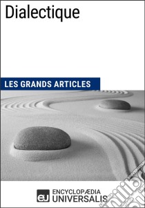 DialectiqueLes Grands Articles d'Universalis. E-book. Formato EPUB ebook di Encyclopaedia Universalis