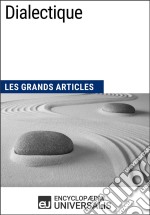 DialectiqueLes Grands Articles d&apos;Universalis. E-book. Formato EPUB ebook