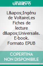 L&apos;Ingénu de VoltaireLes Fiches de lecture d&apos;Universalis. E-book. Formato EPUB ebook