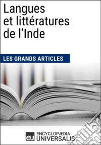 Langues et littératures de l’IndeLes Grands Articles d'Universalis. E-book. Formato EPUB ebook