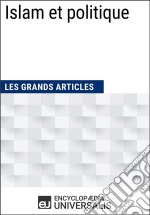 Islam et politiqueLes Grands Articles d&apos;Universalis. E-book. Formato EPUB ebook