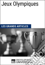 Jeux OlympiquesLes Grands Articles d&apos;Universalis. E-book. Formato EPUB ebook