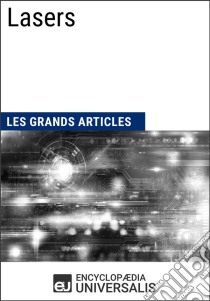 LasersLes Grands Articles d'Universalis. E-book. Formato EPUB ebook di Encyclopaedia Universalis