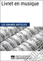 Livret en musiqueLes Grands Articles d&apos;Universalis. E-book. Formato EPUB ebook