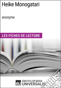 Heike Monogatari (anonyme)Les Fiches de lecture d'Universalis. E-book. Formato EPUB ebook