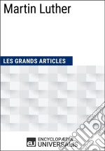 Martin LutherLes Grands Articles d&apos;Universalis. E-book. Formato EPUB ebook