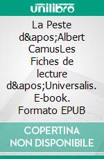 La Peste d&apos;Albert CamusLes Fiches de lecture d&apos;Universalis. E-book. Formato EPUB