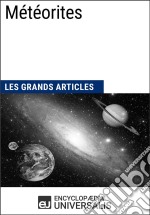 MétéoritesLes Grands Articles d&apos;Universalis. E-book. Formato EPUB ebook