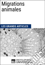 Migrations animalesLes Grands Articles d&apos;Universalis. E-book. Formato EPUB ebook