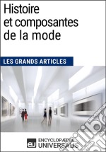 Histoire et composantes de la modeLes Grands Articles d&apos;Universalis. E-book. Formato EPUB ebook