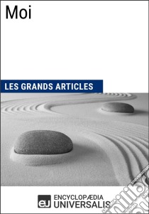 MoiLes Grands Articles d'Universalis. E-book. Formato EPUB ebook di Encyclopaedia Universalis