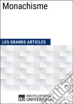 MonachismeLes Grands Articles d&apos;Universalis. E-book. Formato EPUB ebook