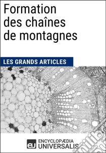 Formation des chaînes de montagnesLes Grands Articles d'Universalis. E-book. Formato EPUB ebook di Encyclopaedia Universalis