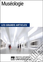 MuséologieLes Grands Articles d&apos;Universalis. E-book. Formato EPUB ebook