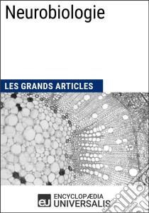 NeurobiologieLes Grands Articles d'Universalis. E-book. Formato EPUB ebook di Encyclopaedia Universalis