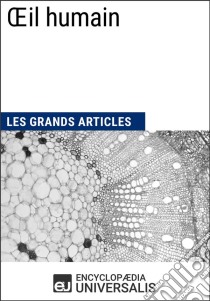 Œil humainLes Grands Articles d'Universalis. E-book. Formato EPUB ebook di Encyclopaedia Universalis