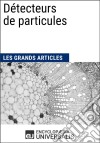 Détecteurs de particulesLes Grands Articles d&apos;Universalis. E-book. Formato EPUB ebook