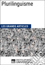 PlurilinguismeLes Grands Articles d&apos;Universalis. E-book. Formato EPUB ebook