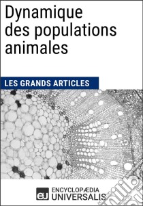 Dynamique des populations animalesLes Grands Articles d'Universalis. E-book. Formato EPUB ebook di Encyclopaedia Universalis