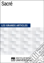 SacréLes Grands Articles d&apos;Universalis. E-book. Formato EPUB ebook