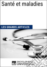 Santé et maladiesLes Grands Articles d&apos;Universalis. E-book. Formato EPUB