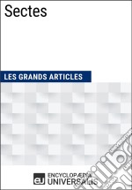 SectesLes Grands Articles d&apos;Universalis. E-book. Formato EPUB ebook