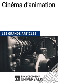 Cinéma d'animationLes Grands Articles d'Universalis. E-book. Formato EPUB ebook