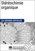 Stéréochimie organiqueLes Grands Articles d&apos;Universalis. E-book. Formato EPUB ebook